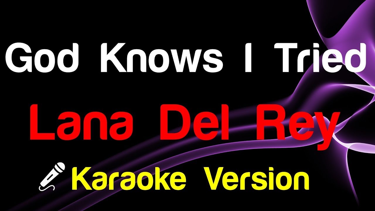 🎤 Lana Del Rey - God Knows I Tried (Karaoke Version)