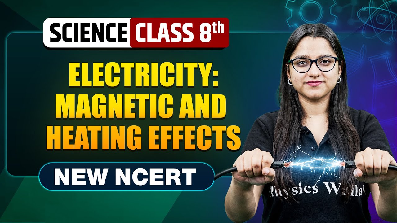 Electricity: Magnetic And Heating Effects Class 8 || NEW NCERT || Science || Complete Chapter