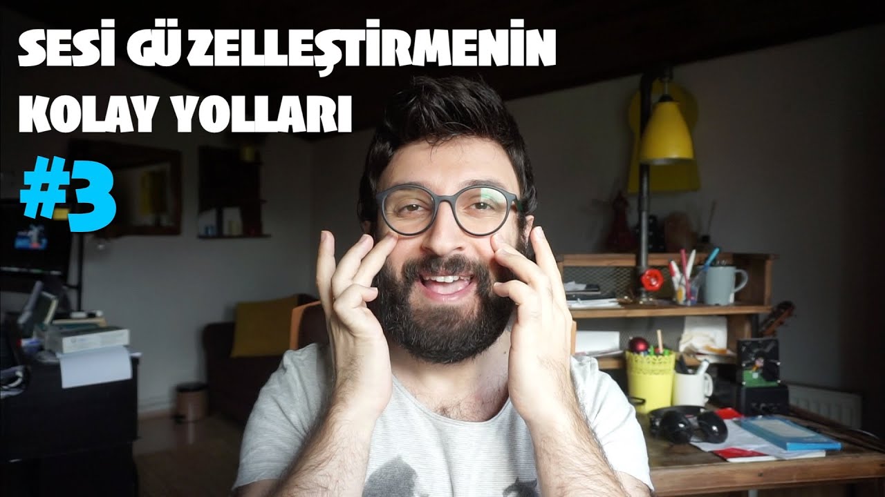 Sesi Güzelleştirmenin Kolay Yolları #3