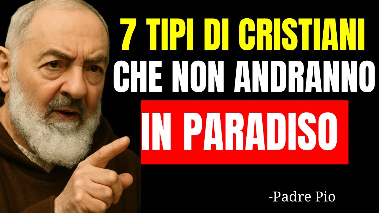 7 tipi di cristiani che NON andranno in paradiso (secondo la Bibbia) - Padre Pio