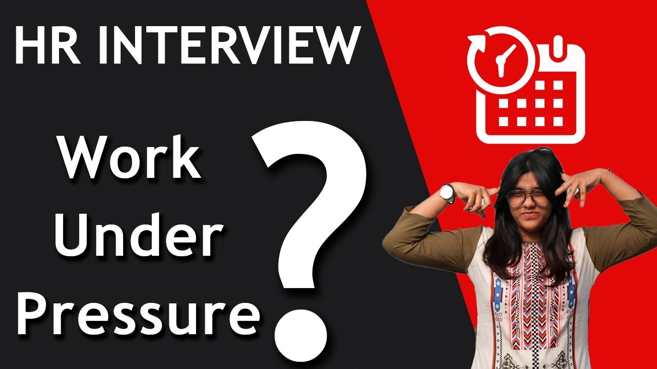 How will you work under pressure? HR Interview Questions and Answers For Freshers and Experienced