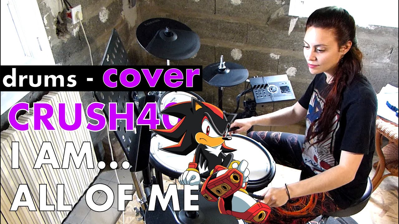 Crush 40 - I am All Of Me - Sonic theme DRUM COVER