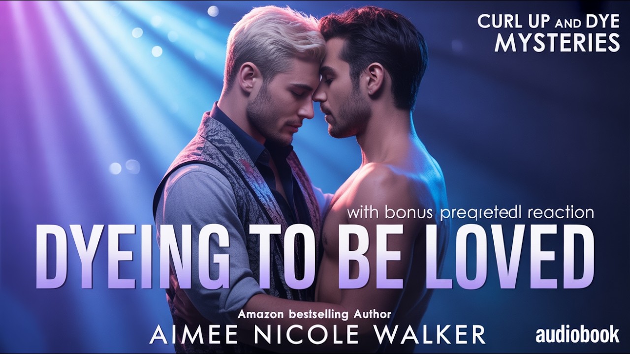Dyeing to be Loved &ndash; Aimee Nicole Walker | Mystery Romance | Audiobook