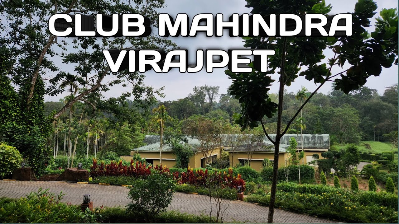 Club Mahindra Resort Tour Virajpet Coorg || Best Resorts in Coorg 4K Video