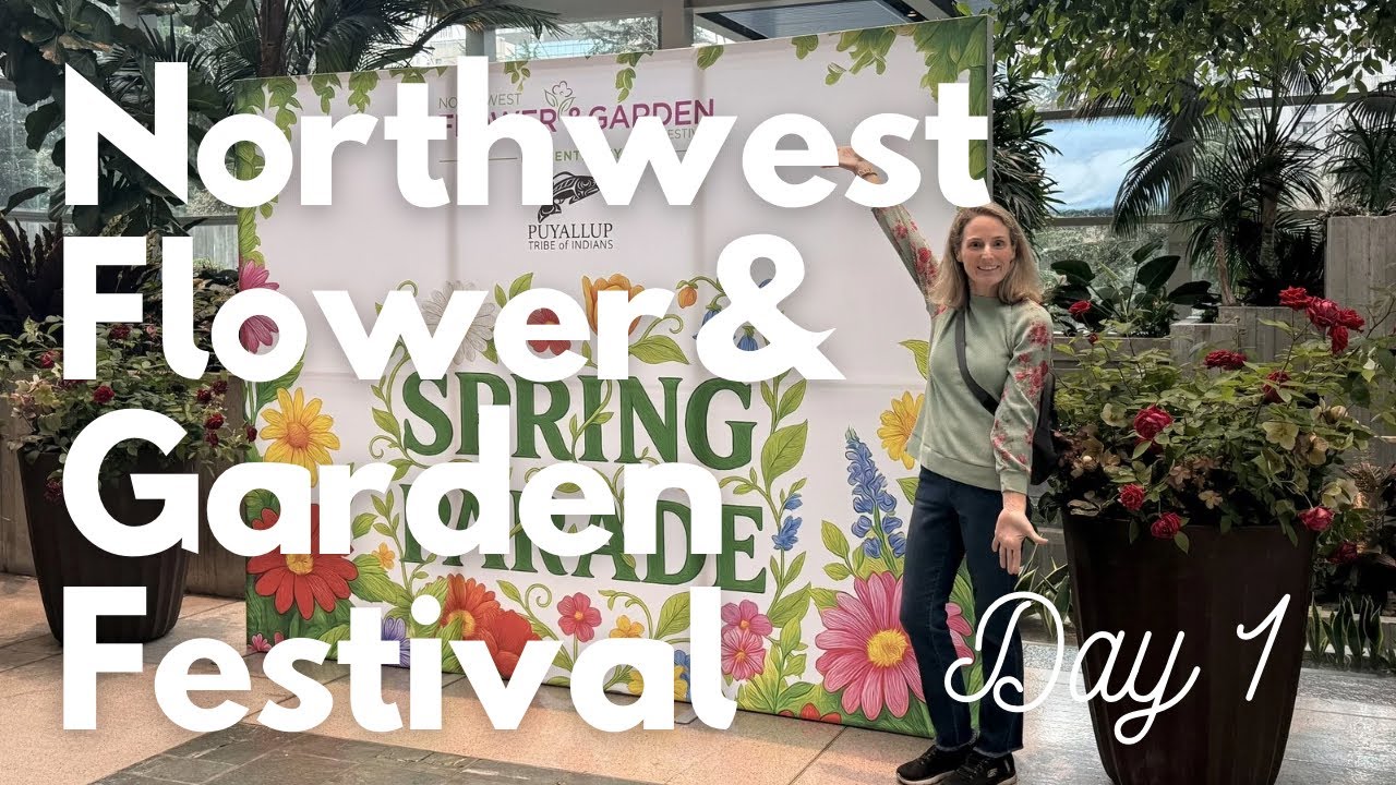 🌸 Northwest Flower & Garden Festival 2026 | Day 1 Tour | Seattle Garden Show Inspiration 🌿