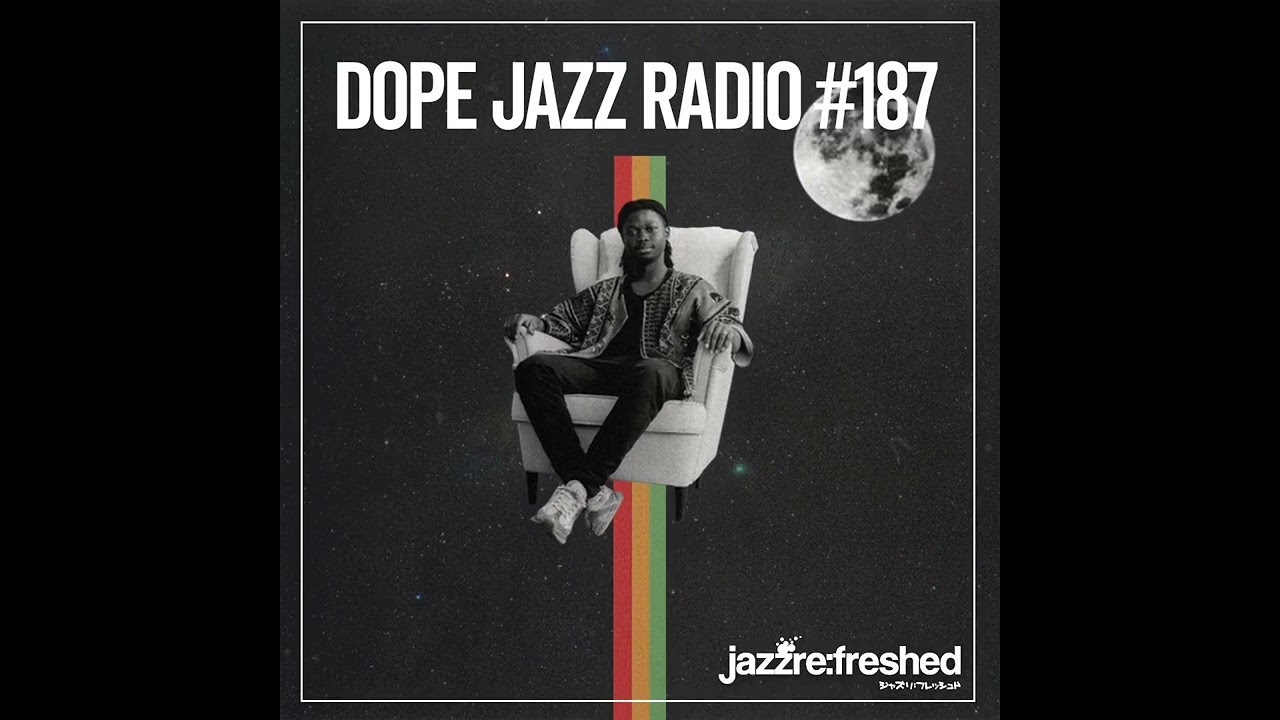 DOPE JAZZ RADIO #187 [Mark de Clive-Lowe, Peter Somuah, Children of Zeus, Marquis Hill ]