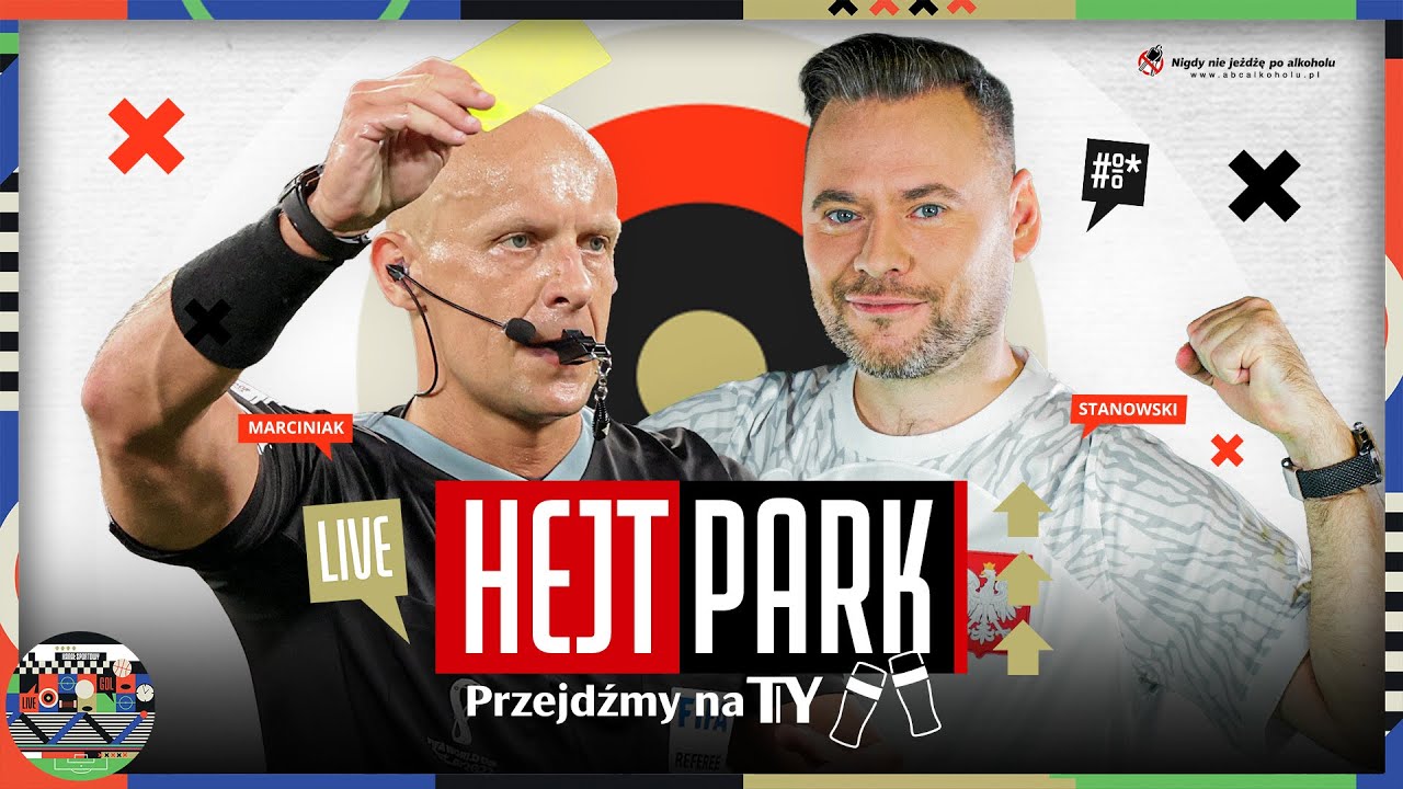 SĘDZIA SZYMON MARCINIAK: ANEGDOTY, MUNDIAL OD KULIS, VAR I NIE TYLKO - HEJT PARK - PRZEJDŹMY NA TY