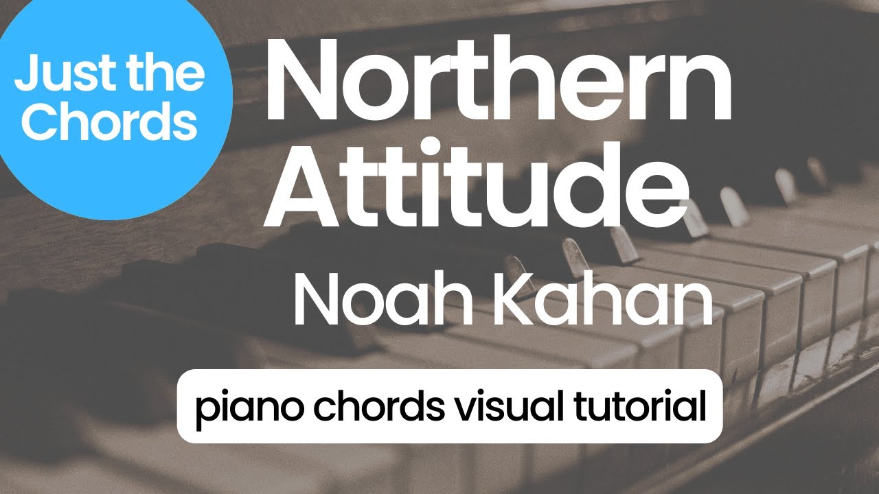 Аккорды для фортепиано - Northern Attitude (Ной Кахан)