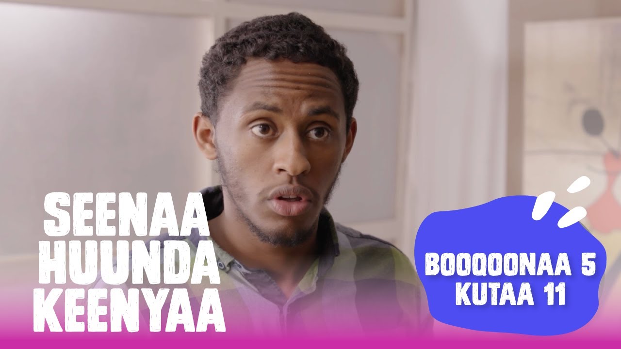 Seenaa Huunda kenyaa | Booqoonaa 5, Kutaa 11