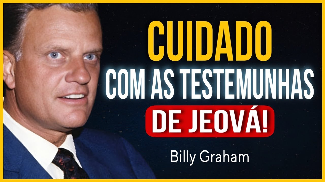 A VERDADE OCULTA SOBRE AS TESTEMUNHAS DE JEOV&Aacute; (N&Atilde;O SE DEIXE ENGANAR!) | Billy Graham