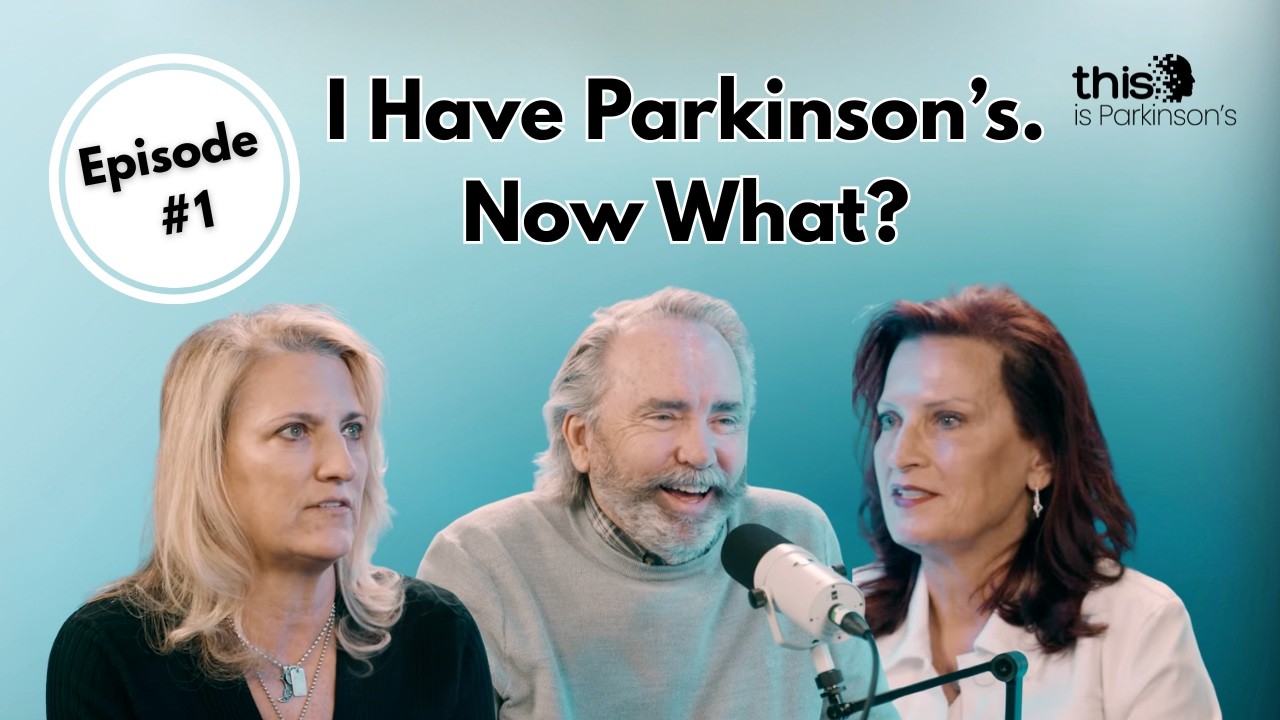 Ep. 1 - I Have Parkinson’s. Now What? | This is Parkinson's