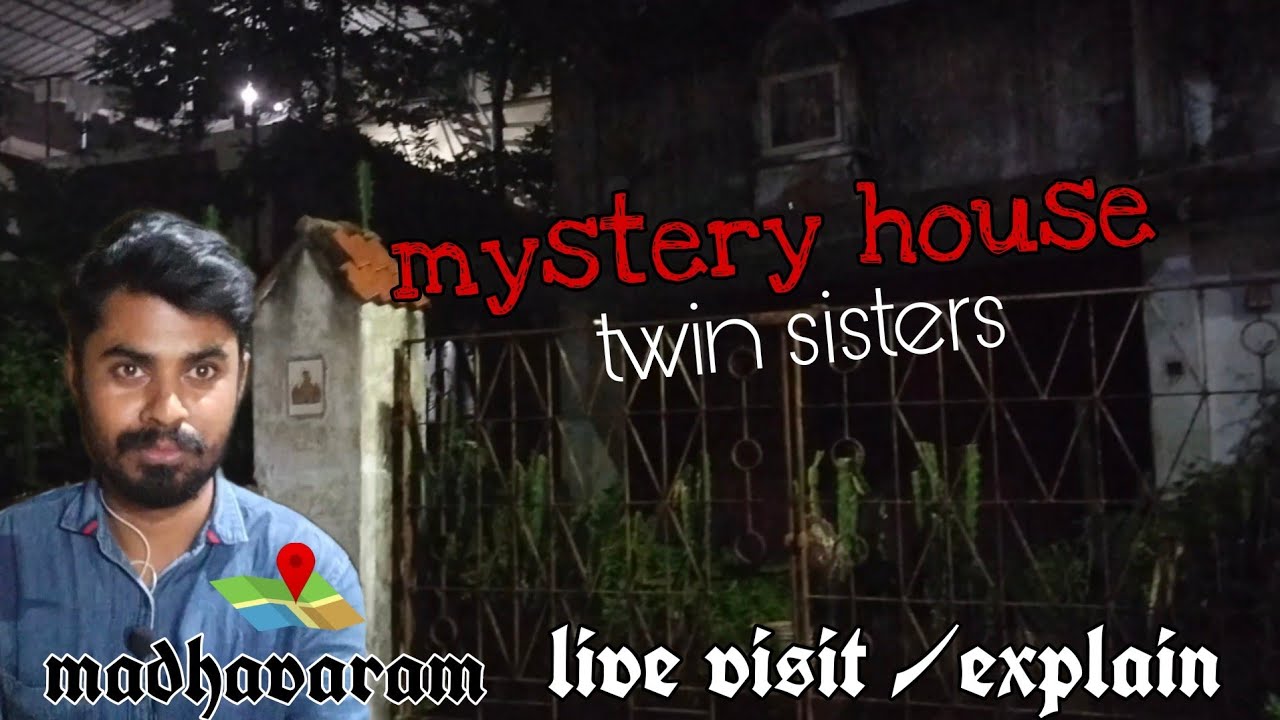mystery | twin sisters | house | chennai | live | visit | explore | alone