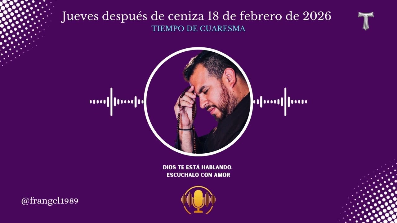Evangelio del día jueves después de ceniza 19 de febrero de 2026