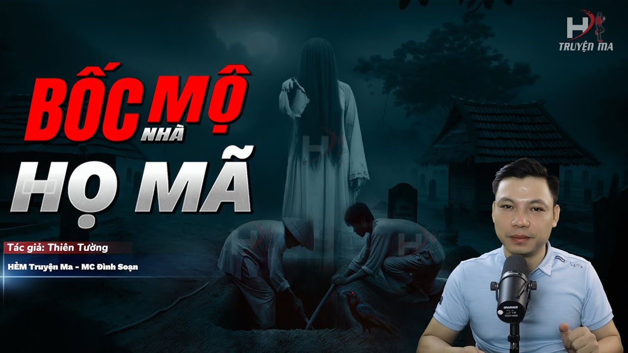 Đọc Truyện Ma: BỐC MỘ NHÀ HỌ MÃ - Nghi Lễ Cổ Xưa Do THẦY CÚNG ĐỘC ÁC THỰC HIỆN Khiến Họ Mã Trả Giá