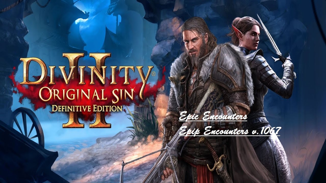 Divinity Original Sin 2 (DE)#Годные моды#Epic Encounters#Epip Encounters v.1067#Установка