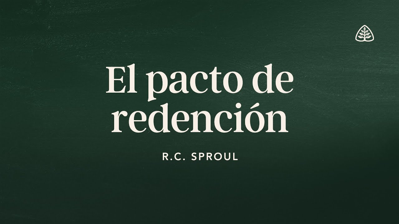 El pacto de redención: Renovando Tu Mente con R.C. Sproul