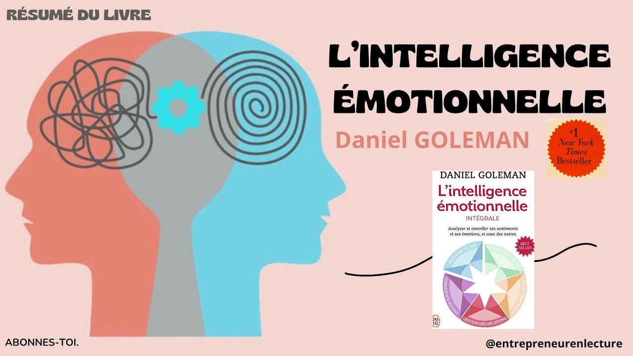 L'INTELLIGENCE ÉMOTIONNELLE | Maîtrisez Vos Émotions | Résumé de Livre | de Daniel Goleman