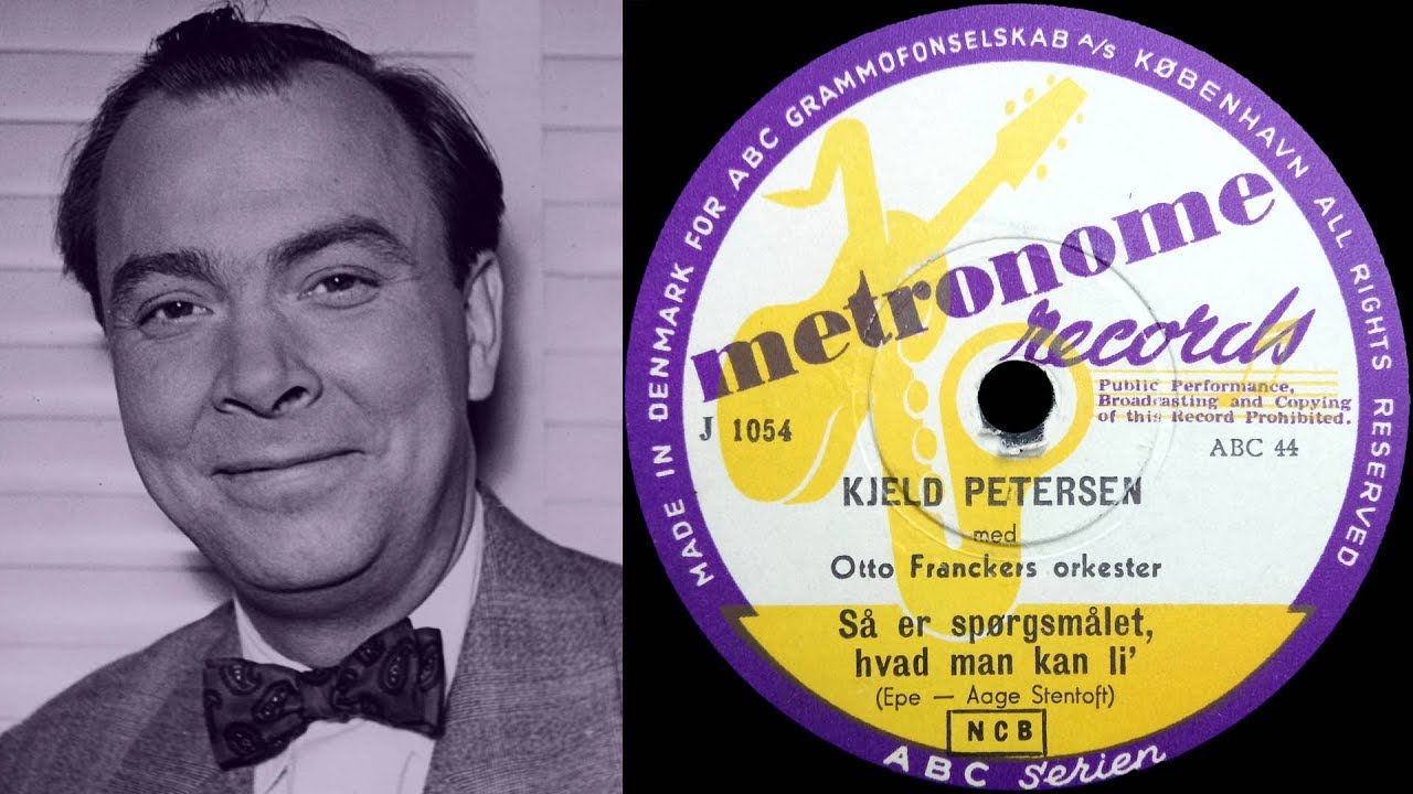 Så er spørgsmålet, hvad man kan li - Kjeld Petersen - 1953