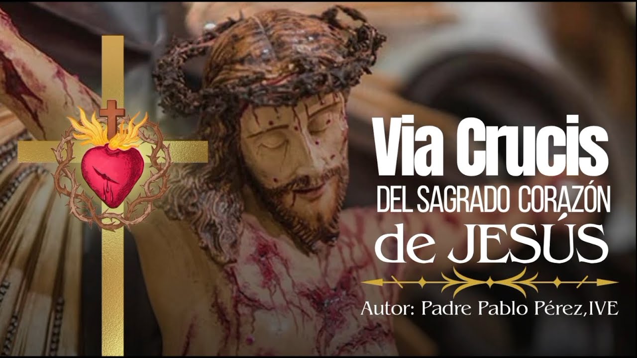 VIA CRUCIS del Sagrado Coraz&oacute;n - Reflexiones para la cuaresma 2025