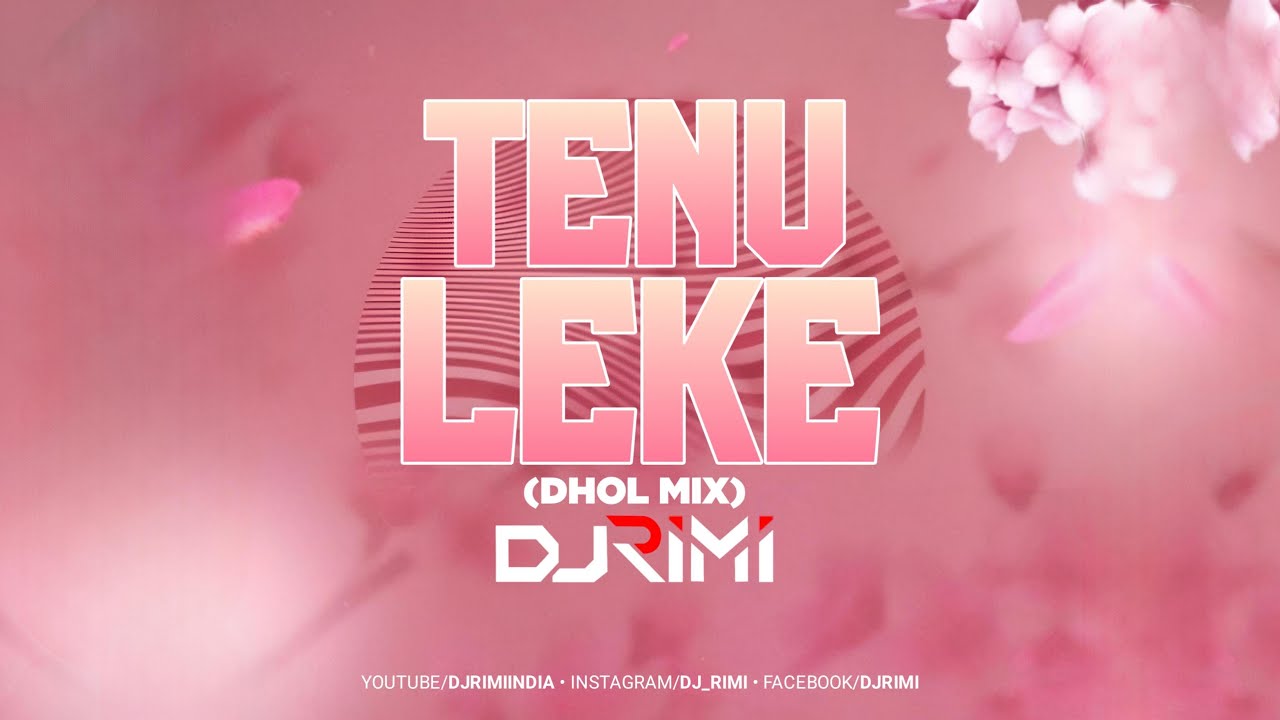 Tenu Leke | Dhol Mix | DJ Rimi | Salman Khan