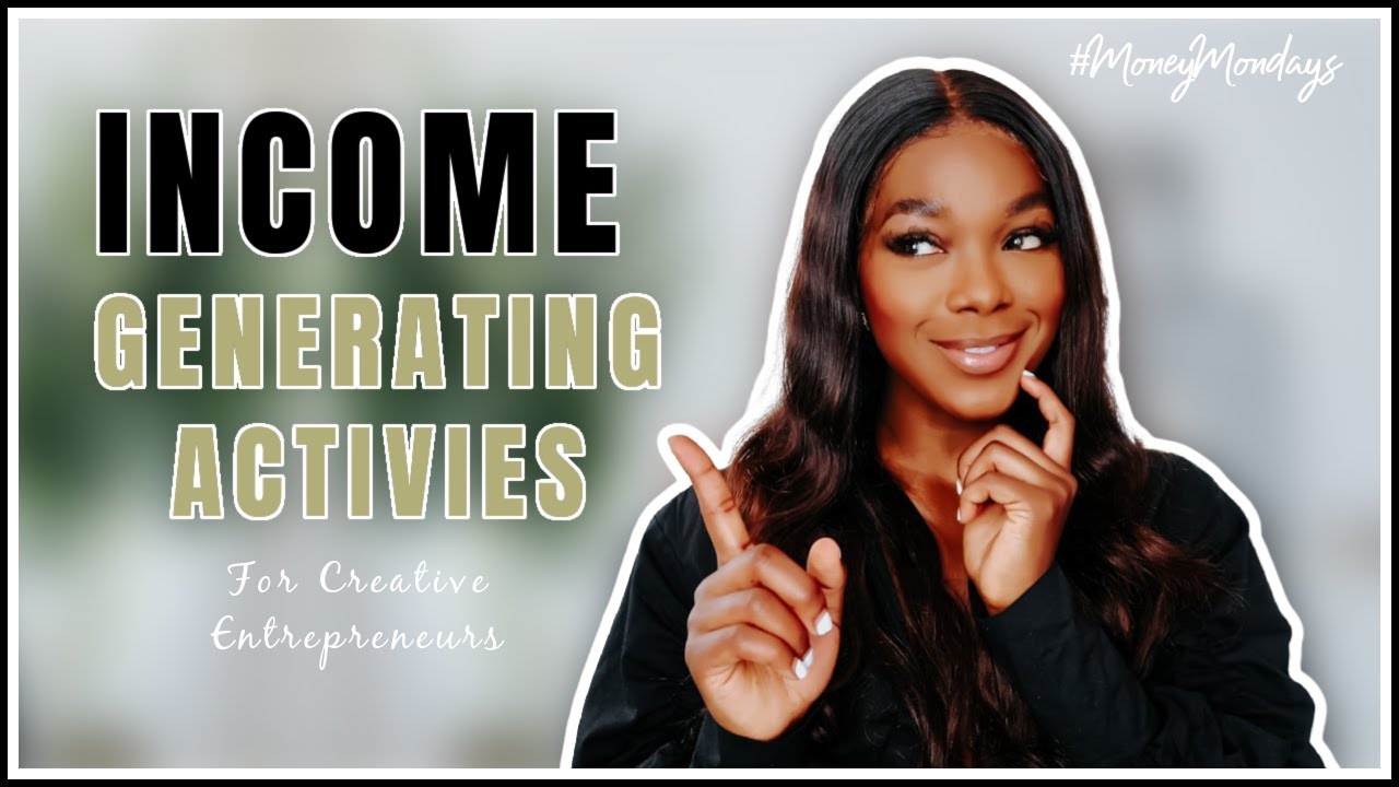 8 INCOME GENERATING Activities For Creative Entrepreneurs | #MONEYMONDAYS💰