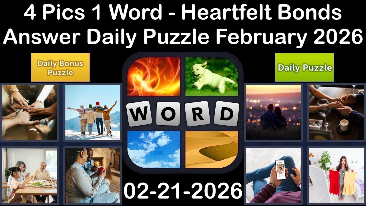 4 Pics 1 Word &ndash; Daily Puzzle Answers 21 February 2026 - Heartfelt Bonds #4Pics1Word
