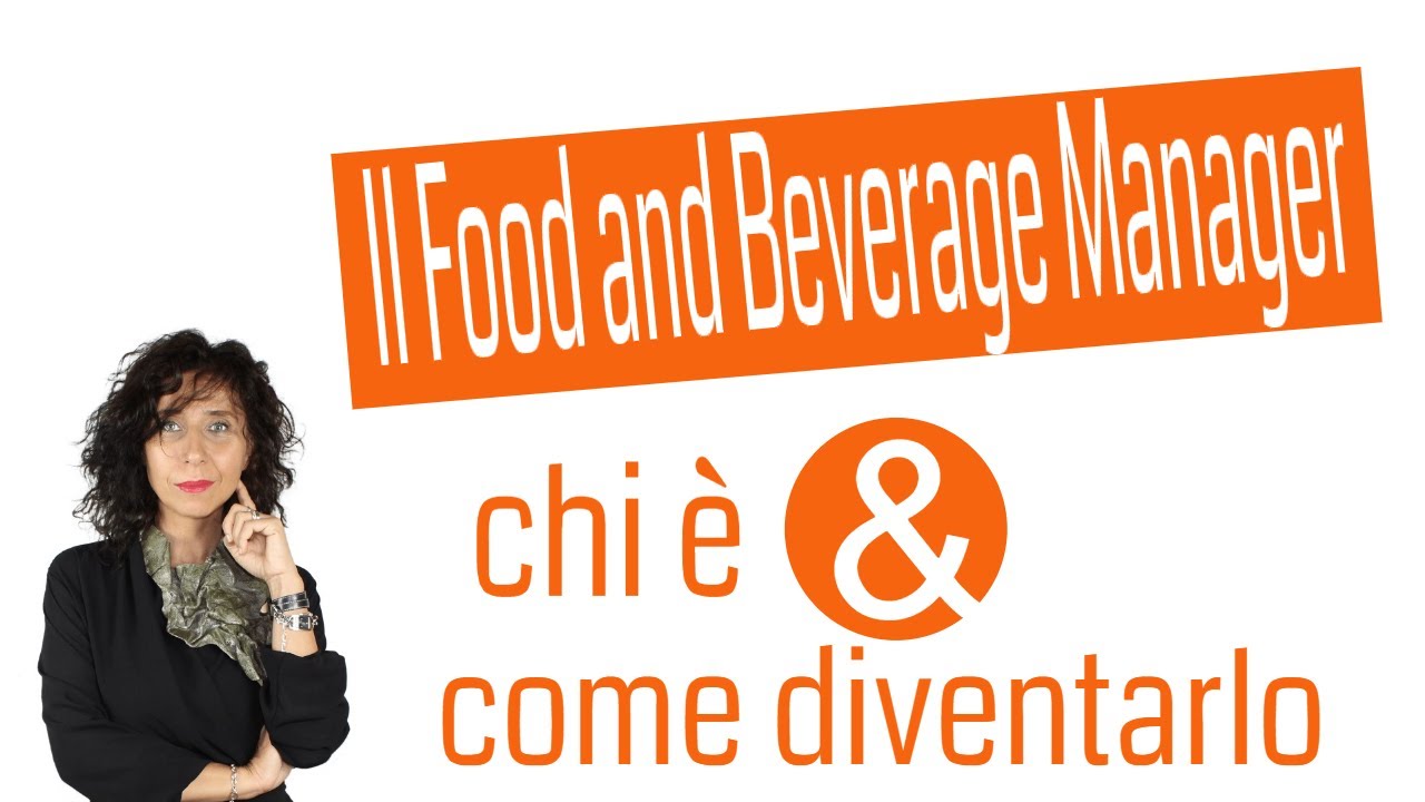 FOOD AND BEVERAGE MANAGER: chi è, cosa fa e cosa deve saper fare - Paola Imparato