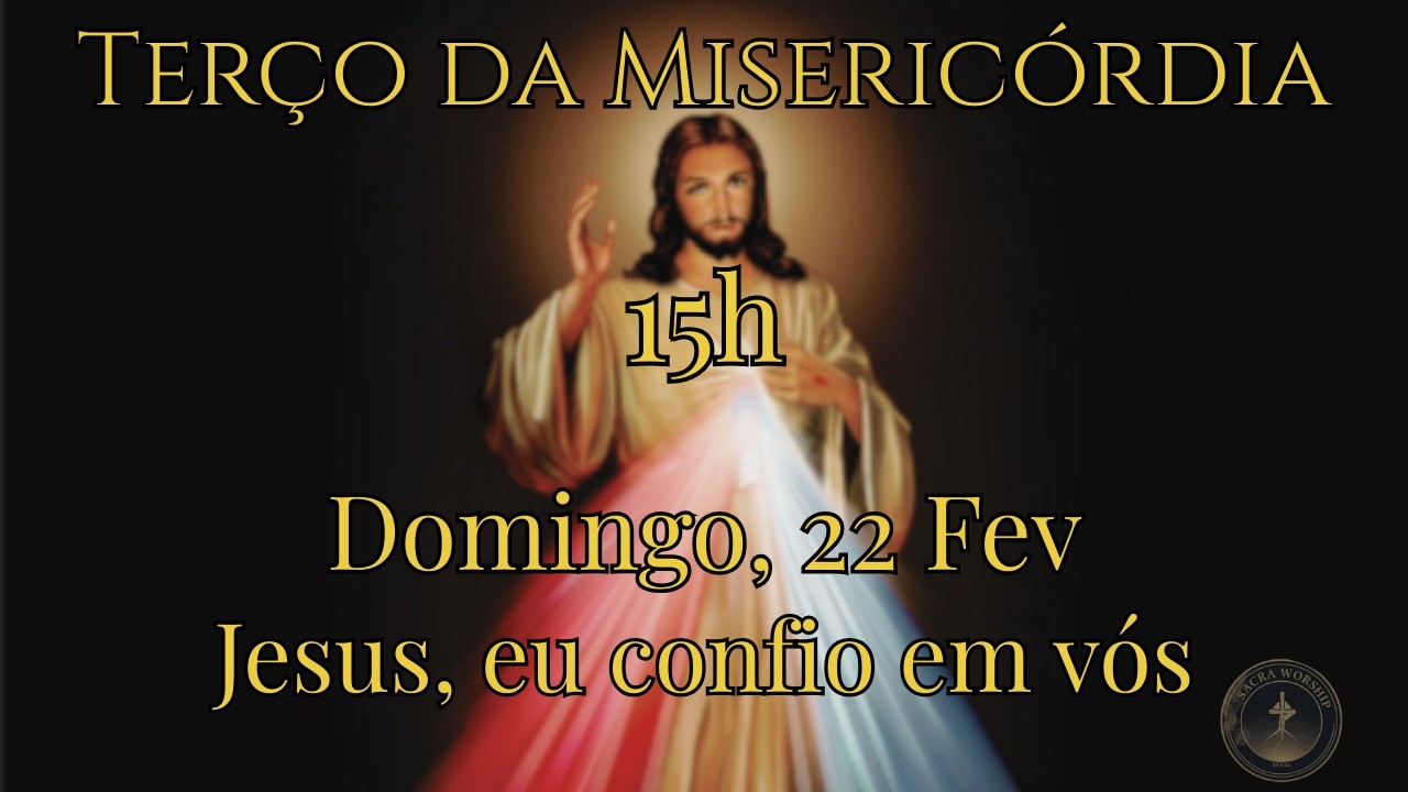 Terço da Misericórdia às 15h | 22 de Fevereiro 2026 | Sacra Worship