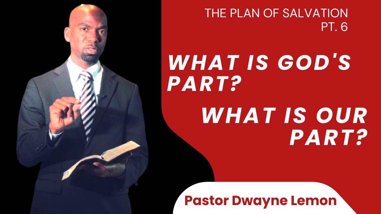 The Plan of Salvation Pt. 6 - What is God's Part? What is Our Part? Ctd