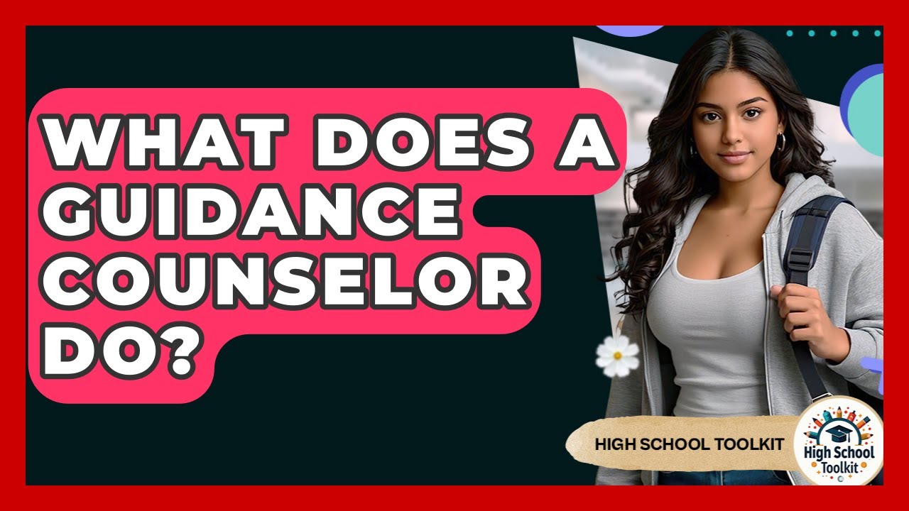 What Does A Guidance Counselor Do? - High School Toolkit