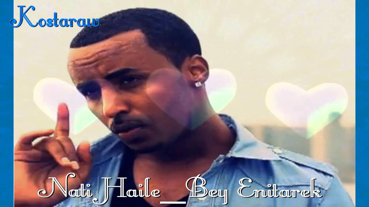 Nati Haile New Ethiopian Music 2011 - Bey Enitarek