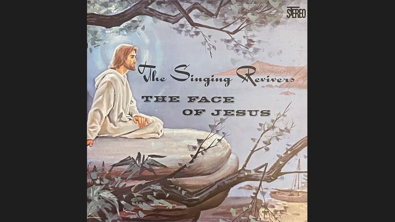 The Singing Revivers - The Face Of Jesus, 1972, OH Gospel Esoterica