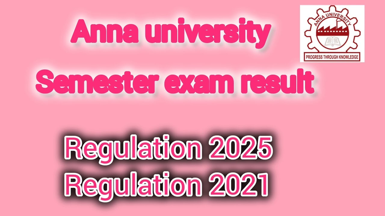 Anna university Semester exam result .. Regulation 2025. Regulation 2021