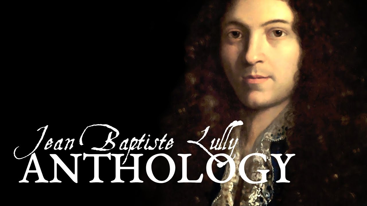 Lully's Anthology - The Best Works of Jean-Baptiste Lully