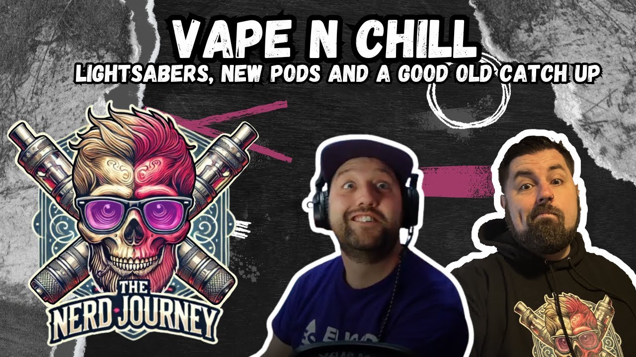 Vape N Chill Lightsabres, New Vape Pods and Good Catch Up