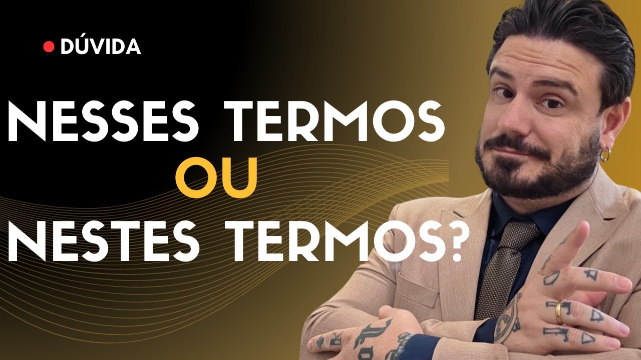 Nesses termos ou Nestes termos? QUAL É O CORRETO?