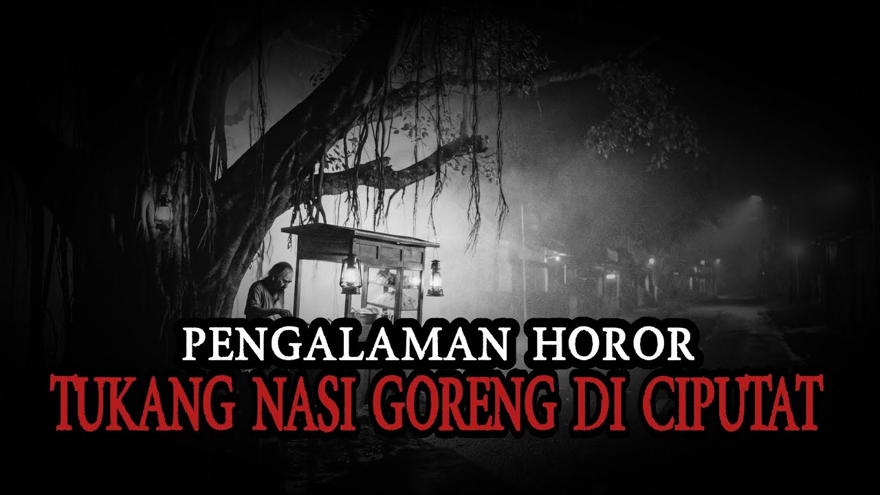 Kisah Nyata Pengalaman Mencekam Penjual Nasi Goreng di Ciputat