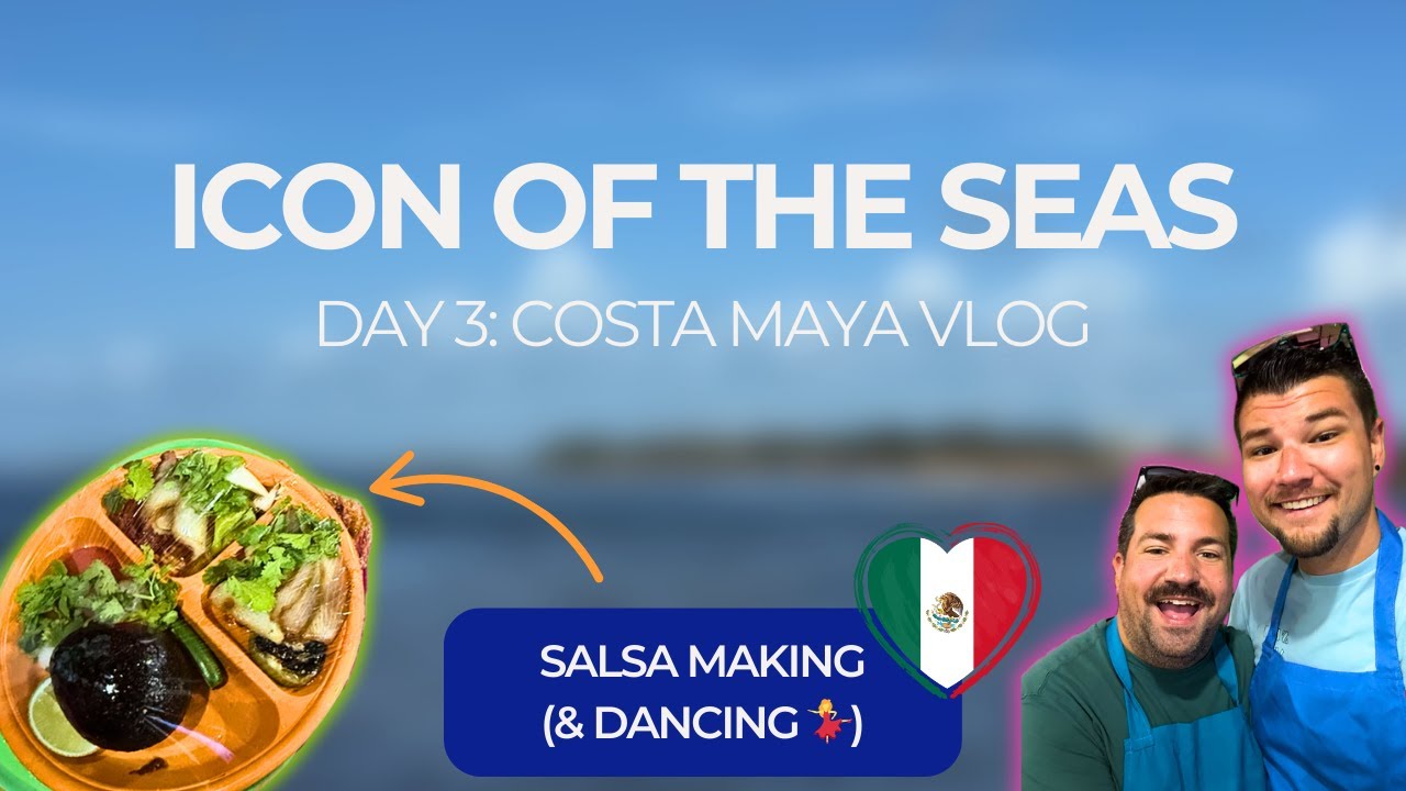 Costa Maya Vlog | Icon of the Seas - Summer 2025