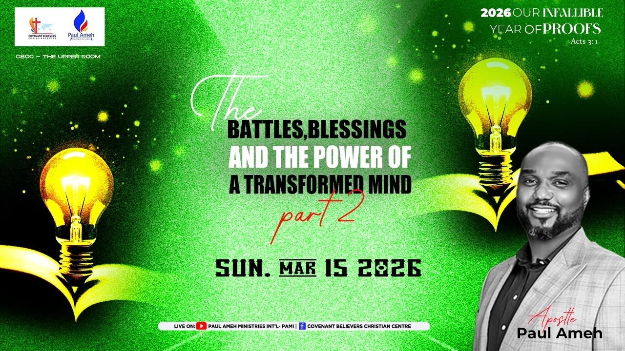THE BATTLES OF A TRANSFORMED MIND (PART 2) (SECOND SERVICE) WITH APOSTLE PAUL AMEH (15TH MARCH 2026)