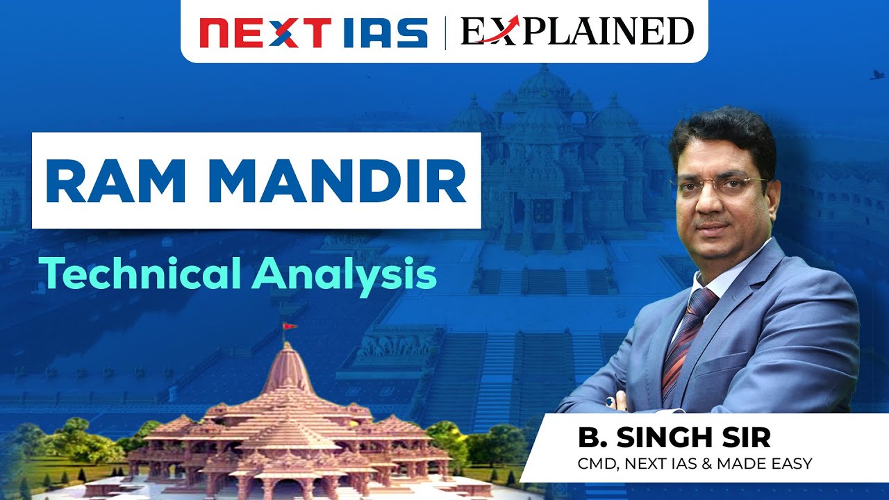 Ram Mandir Ayodhya - Technical Analysis | B. Singh Sir | NEXT IAS Explained | UPSC