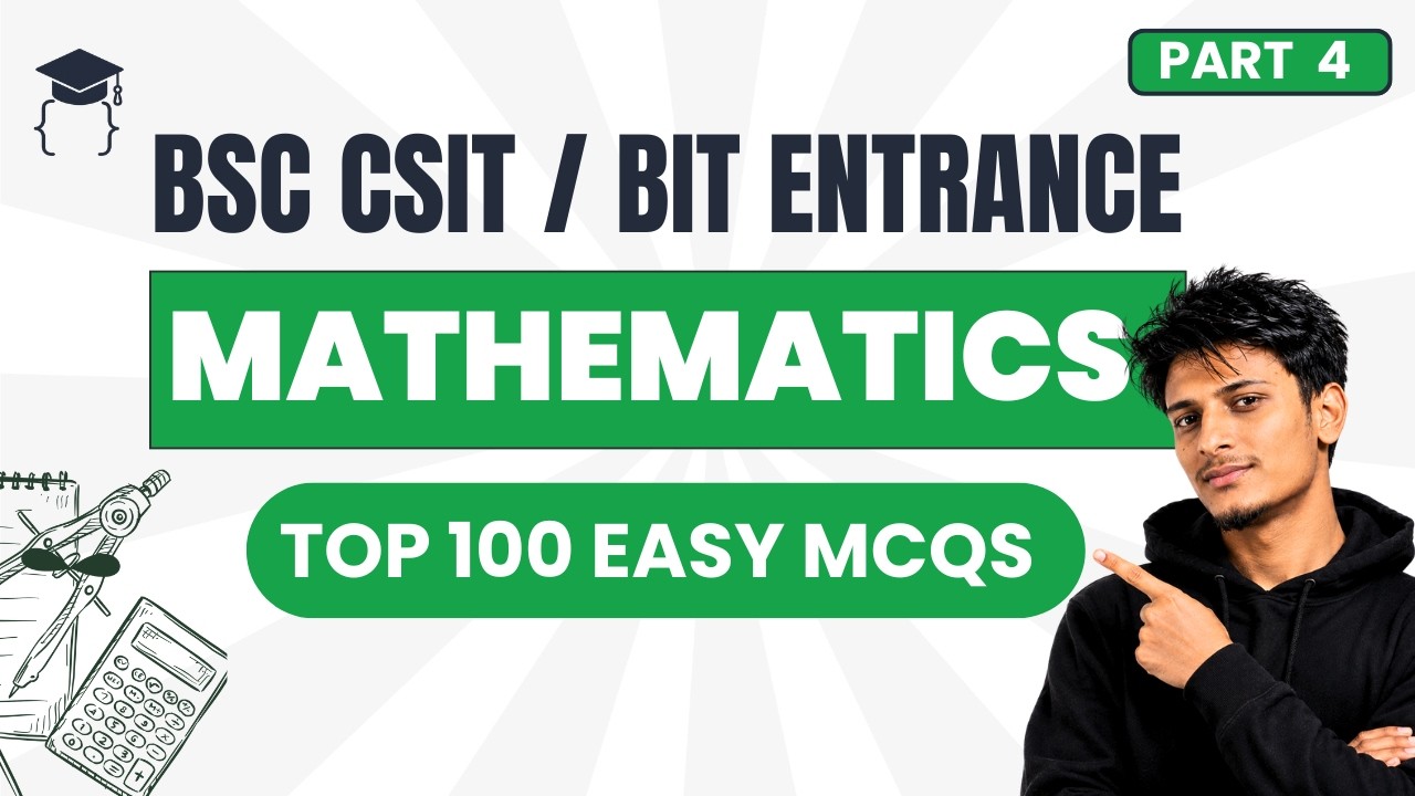 Top 100 Most Important ( EASY ) Mathematics MCQs with Answers| Part 4 | BSc CSIT, BIT & BCA Entrance