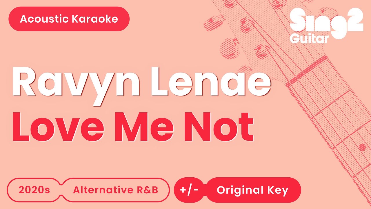 Ravyn Lenae - Love Me Not (Acoustic Karaoke)