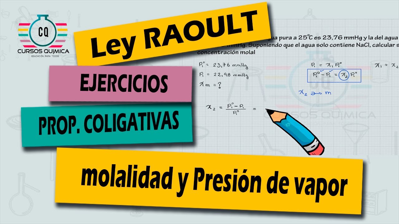 (1/11) LEY de RAOULT, molalidad y presión de vapor , Propiedades coligativas