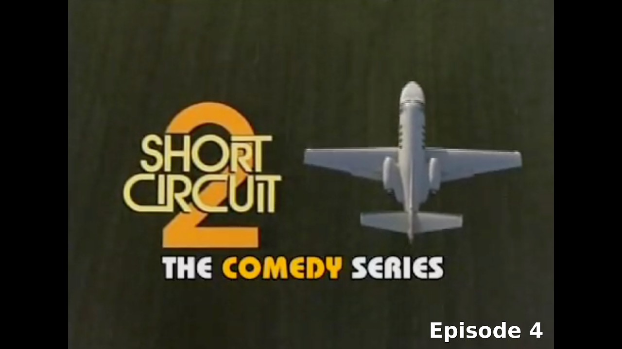 Short Circuit 2: The Comedy Series - Episode IV [Archived]