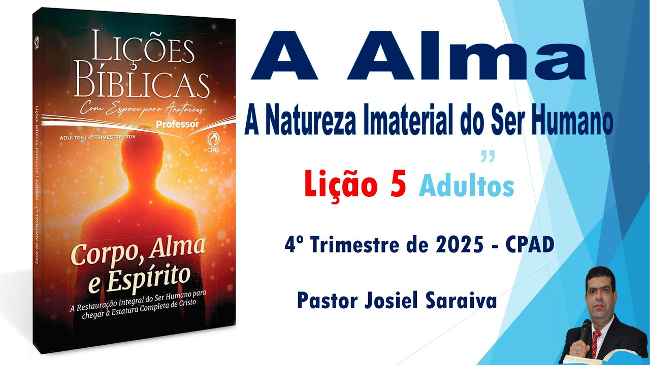 A Alma – A Natureza imaterial do Ser Humano - Lição 5 - Escola Bíblica Dominical