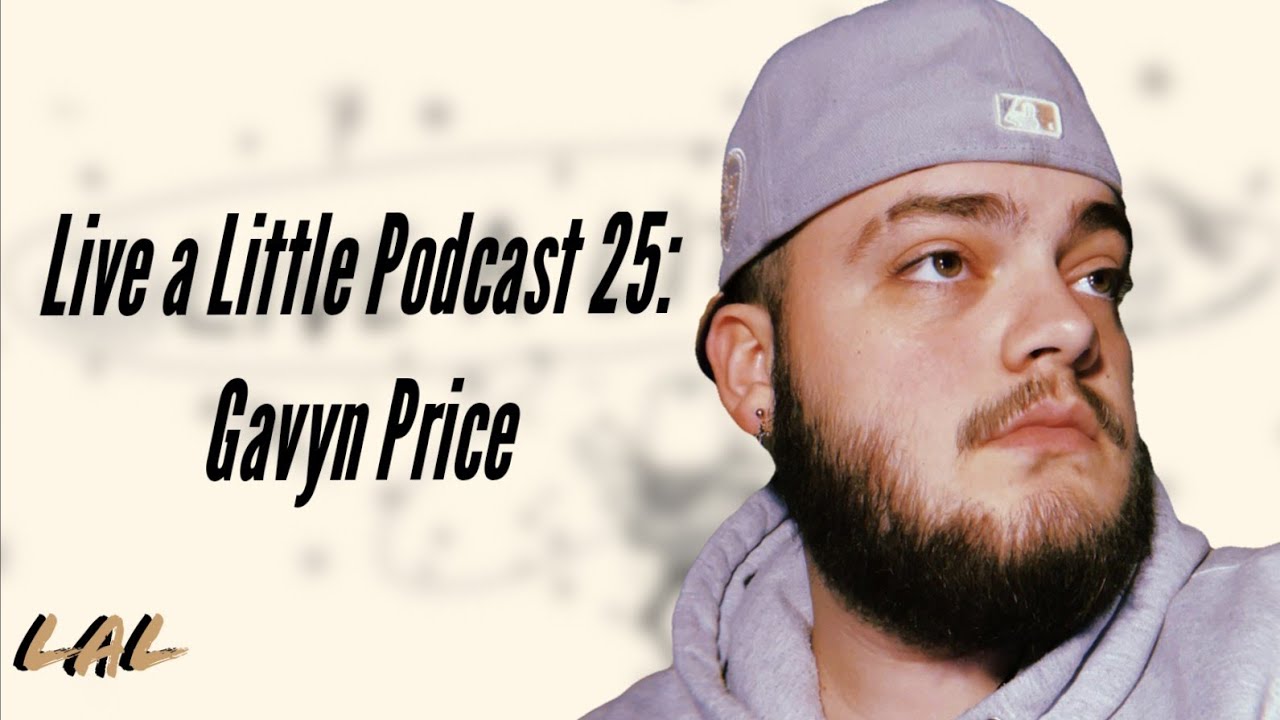 Live a Little Podcast 25: Gavyn Price