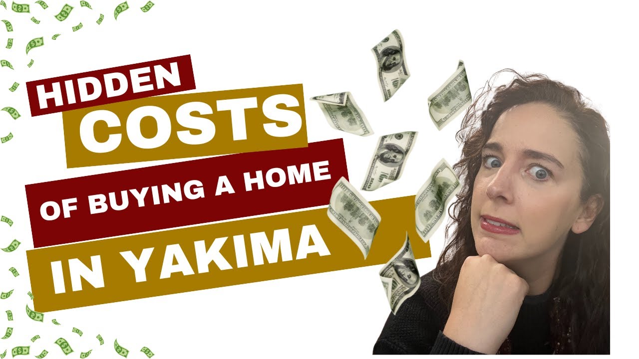 Hidden Costs of Buying a Home in Yakima | What Every Buyer Should Know