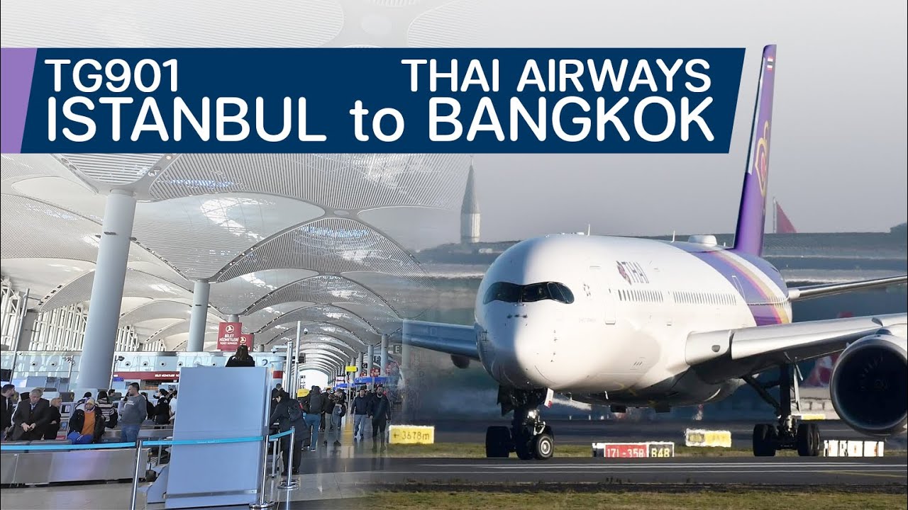 Flying Thai Airways A350 - Istanbul to Bangkok ✈️🇹🇷🇹🇭