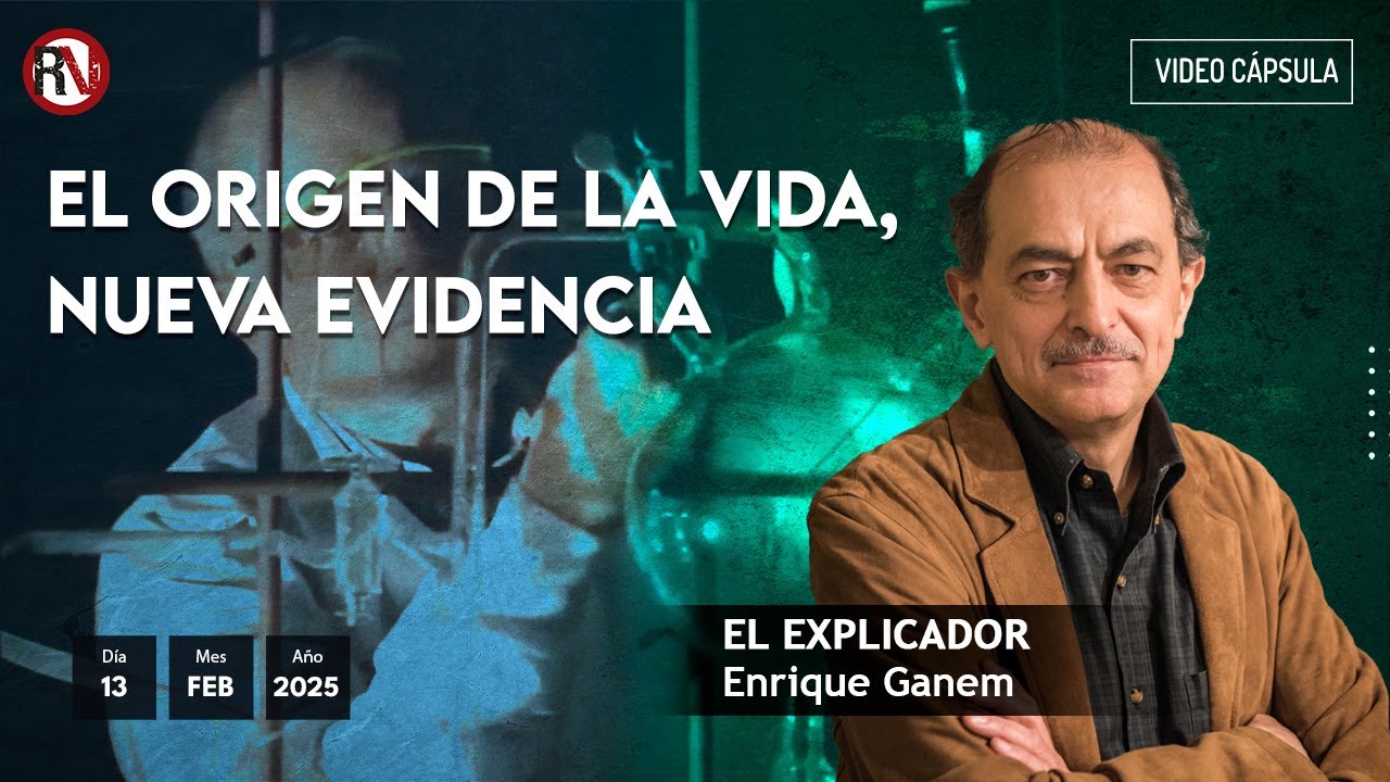 El origen de la vida, nueva evidencia - El Explicador: Enrique Ganem