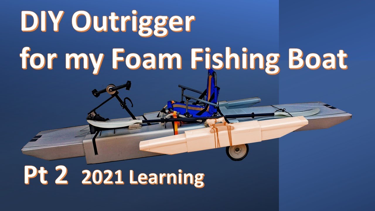 Part 2 Outrigger for my foldable foam fishing Kayak